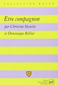 Christine Hautin et Dominique Billier - Etre compagnon.