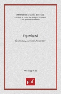 Emmanuel Malolo Dissakè - Feyerabend. - Epistémologie, anarchisme et société libre.