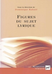 Dominique Rabaté - Figures du sujet lyrique.