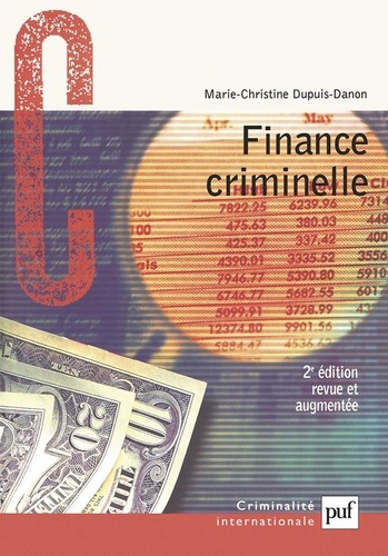 Finance criminelle. Comment le crime organisé blanchit l'argent sale 2e édition revue et augmentée