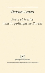 Christian Lazzeri - Force et justice dans la politique de Pascal.