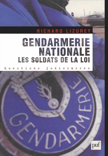 Gendarmerie nationale : Les soldats de la loi