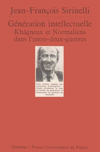 Jean-François Sirinelli - Génération intellectuelle - Khâgneux et normaliens dans l'entre-deux-guerres.