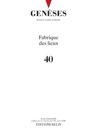  CNRS - Genèses N° 40 : Fabrique des lieux.