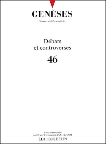  CNRS - Genèses N° 46 : Débats et controverses.