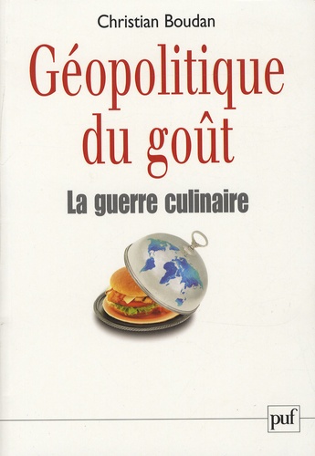 Christian Boudan - Géopolitique du goût - La guerre culinaire.