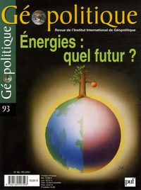 Francis Gutmann et François Cattier - Géopolitique N° 93, Mars-Mai 2006 : Energies : quel futur ?.