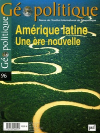 Georges Couffignal et Yann Basset - Géopolitique N° 96, Décembre 2006 : Amérique latine - Une ère nouvelle.