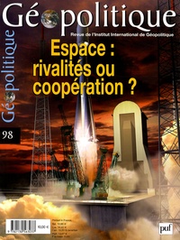 Francis Rocard et Xavier Pasco - Géopolitique N° 98, Avril 2007 : Espace : rivalités ou coopération ?.