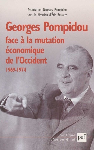 Georges Pompidou face à la mutation économique de l'Occident, 1969-1974. Actes du Colloque des 15 et 16 novembre 2001, au Conseil économique et social