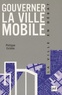 Philippe Estèbe - Gouverner la ville mobile - Intercommunalité et démocratie locale.