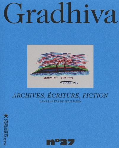 Gradhiva N° 37/2024 Archives, écriture, fiction. Dans les pas de Jean Jamin