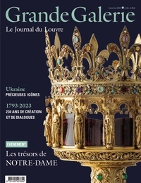 Valérie Coudin et Laurence Des Cars - Grande Galerie N° 64, automne 2023 : Les trésors de Notre-Dame.