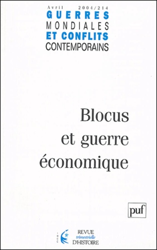 Jean-David Avenel et Paule Arnaud-Ameller - Guerres mondiales et conflits contemporains N° 214 Avril 2004 : Blocus et guerre économique.