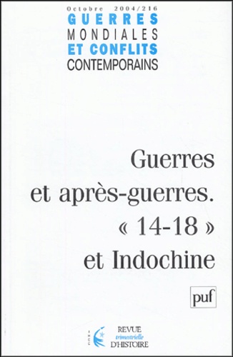  Collectif - Guerres mondiales et conflits contemporains N° 216, Octobre 2004 : Guerres et après-guerres - "14-18" et Indochine.
