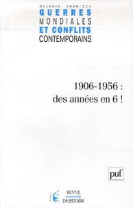 Claude Carlier - Guerres mondiales et conflits contemporains N° 224, Octobre 2006 : 1906-1956 : des anées en 6 !.