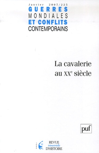  Collectif - Guerres mondiales et conflits contemporains N° 225, janvier-mars : La cavalerie au XXe siècle.