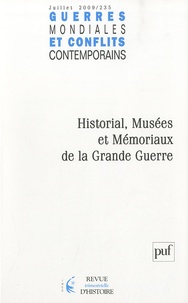 Chantal Metzger - Guerres mondiales et conflits contemporains N° 235 : Historial, Musées et Mémoriaux de la Grande Guerre.