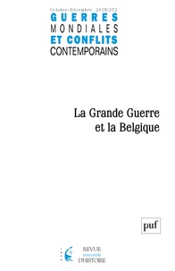 Chantal Metzger - Guerres mondiales et conflits contemporains N° 272, octobre-décembre 2018 : La Grande Guerre et la Belgique.