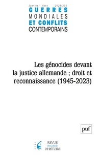 Chantal Metzger - Guerres mondiales et conflits contemporains N° 293, janvier-mars 2024 : Les génocides devant la justice allemande ; droit et reconnaissance (1945-2023).