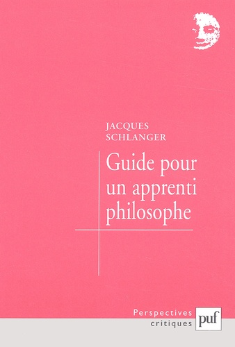 Jacques Schlanger - Guide pour un apprenti philosophe.