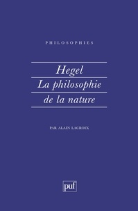 Alain Lacroix - Hegel, la philosophie de la nature.