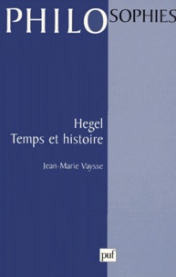 Jean-Marie Vaysse - Hegel, temps et histoire.