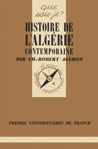 Charles-Robert Ageron - Histoire de l'Algérie contemporaine.