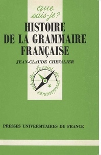 Jean-Claude Chevalier - Histoire de la grammaire française.