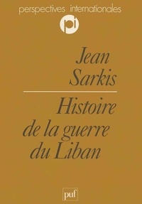 Jean-Guy Sarkis - Histoire de la guerre du Liban.
