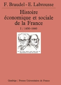 Ernest Labrousse et Fernand Braudel - Histoire économique et sociale de la France. - Tome 1, 1450-1660, l'Etat et la ville, paysannerie et croissance.