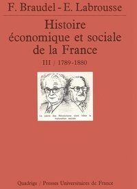 Fernand Braudel et Ernest Labrousse - Histoire économique et sociale de la France - Volume 3, 1789-1880.
