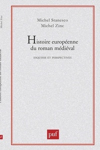 Michel Zink et Michel Stanesco - Histoire européenne du roman médiéval - Esquisse et perspectives.