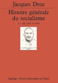Jacques Droz - Histoire générale du socialisme Tome  2 - De 1875 à 1918.