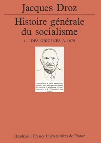 HISTOIRE GENERALE DU SOCIALISME. Tome1, des origines à 1875