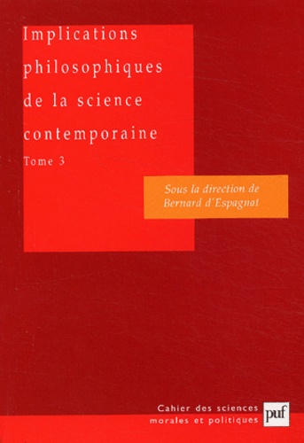 Bernard d' Espagnat - Implications philosophiques de la science contemporaine - Tome 3, Complexité, vie, conscience.