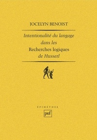 Jocelyn Benoist - Intentionalité et langage dans les Recherches logiques de Husserl.
