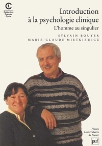 Sylvain Bouyer et Marie-Claude Mietkiewicz - Introduction à la psychologie clinique - L'homme au singulier.