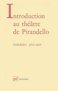 Norbert Jonard - Introduction au théatre de Luigi Pirandello.