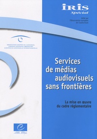 Susanne Nikoltchev - IRIS Spécial  : Services de médias audiovisuels sans frontières - La mise en oeuvre du cadre réglementaire.
