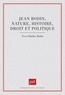Yves Zarka - Jean Bodin - Nature, histoire, droit et politique.