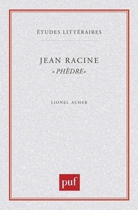 Lionel Acher et Jean Racine - Jean Racine, "Phèdre".