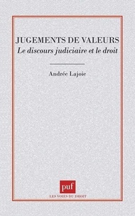 Andrée Lajoie - Jugements de valeurs - Le discours judiciaire et le droit.