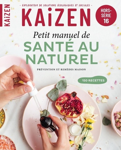 Kaizen Hors-série N° 16 Petit manuel de santé au naturel