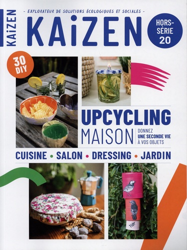 Kaizen Hors-série N° 20 Upcycling maison. Donnez une seconde vie à vos objets