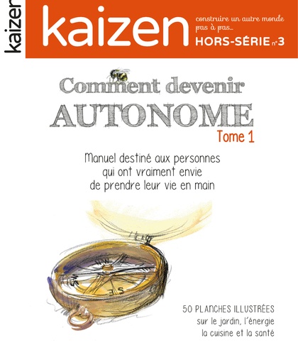 Kaizen Hors-série N° 3 Comment devenir autonome, manuel à destination des personnes qui ont (vraiment) envie de prendre leur vie en main