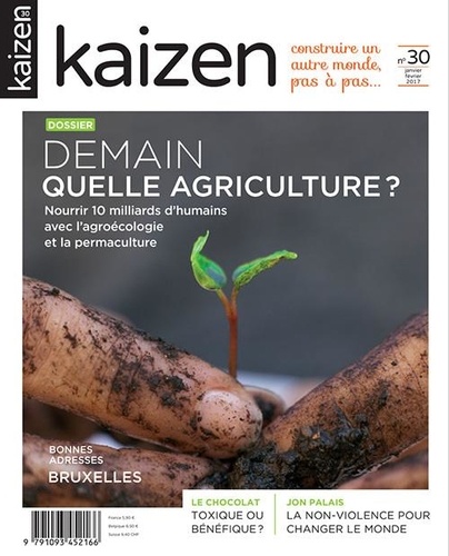 Kaizen N° 30, janvier-février-mars 2017 Demain quelle agriculture ?