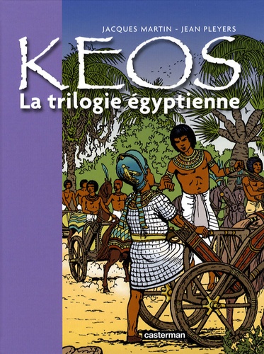 Jacques Martin et Jean Pleyers - Keos  : La trilogie égyptienne - Osiris ; Le cobra ; Le veau d'or.