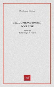 L'accompagnement scolaire. Sociologie d'une marge de l'école