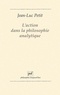 Jean-Luc Petit - L'action dans la philosophie analytique.